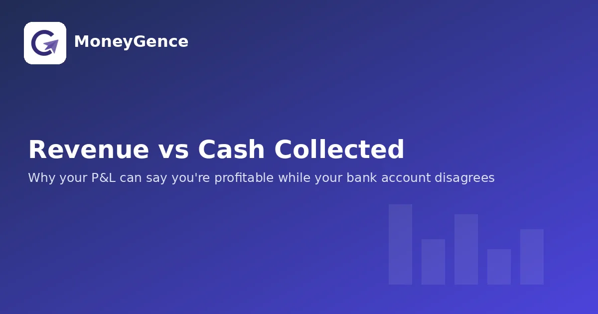Revenue vs Cash Collected: Why Your P&L Can Lie to You